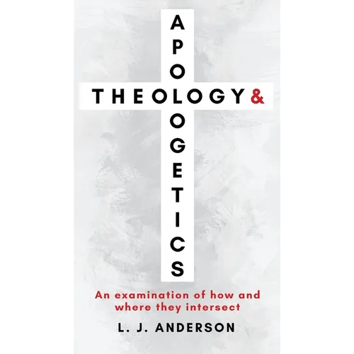 Theology and Apologetics: An Examination of How and Where They Intersect