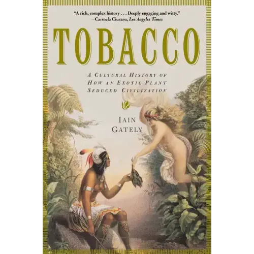 Tobacco: A Cultural History of How an Exotic Plant Seduced Civilization