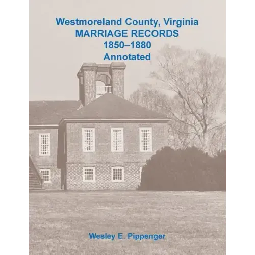 Westmoreland County, Virginia Marriage Records, 1850-1880 Annotated