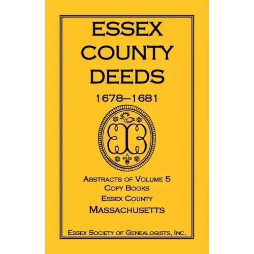 Essex County Deeds, 1678-1681, Abstracts of Volume 5, Copy Books, Essex County, Massachusetts