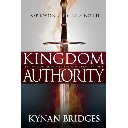 Kingdom Authority: Taking Dominion Over the Powers of Darkness