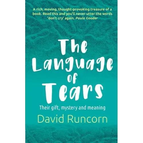 The Language of Tears: Their Gift, Mystery and Meaning