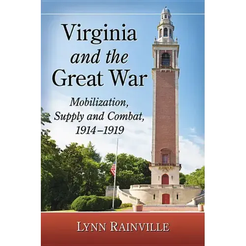 Virginia and the Great War: Mobilization, Supply and Combat, 1914-1919