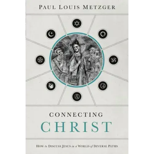 Connecting Christ: How to Discuss Jesus in a World of Diverse Paths