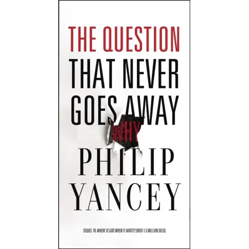 The Question That Never Goes Away: Finding Meaning in the Midst of Suffering