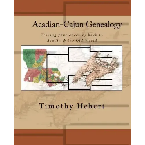 Acadian-Cajun Genealogy: Tracing your ancestry back to Acadia & the Old World