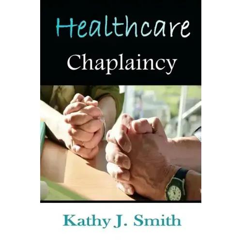 Healthcare Chaplaincy: Pastoral Caregivers in the Medical Workplace