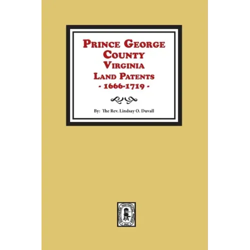 Prince George County, Virginia Land Patents, 1666-1719