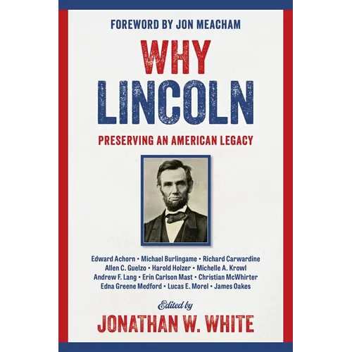 Why Lincoln: Preserving an American Legacy
