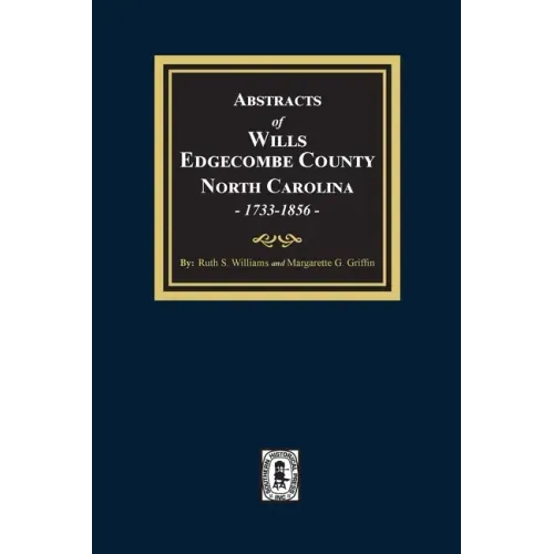 Abstracts of Wills Edgecombe County, North Carolina, 1733-1856