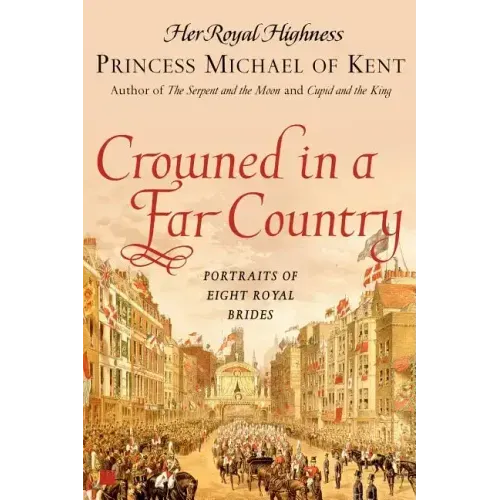 Crowned in a Far Country: Portraits of Eight Royal Brides