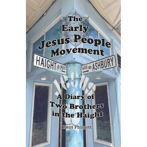 The Early Jesus People Movement: A Diary of Two Brothers in the Haight