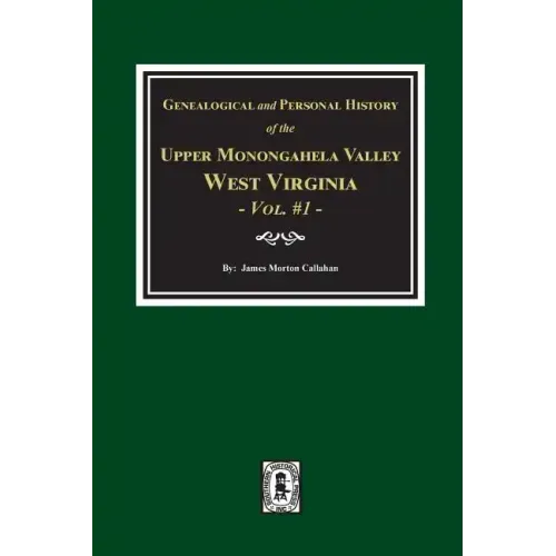 Genealogical and Personal History of Upper Monongahela Valley, West Virginia, Vol. #1