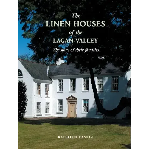 Linen Houses of the Lagan Valley and Their Families