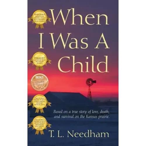 When I Was a Child: Based on a True Story of Love, Death, and Survival on the Kansas Prairie