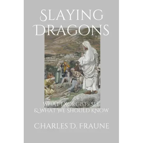 Slaying Dragons: What Exorcists See & What We Should Know
