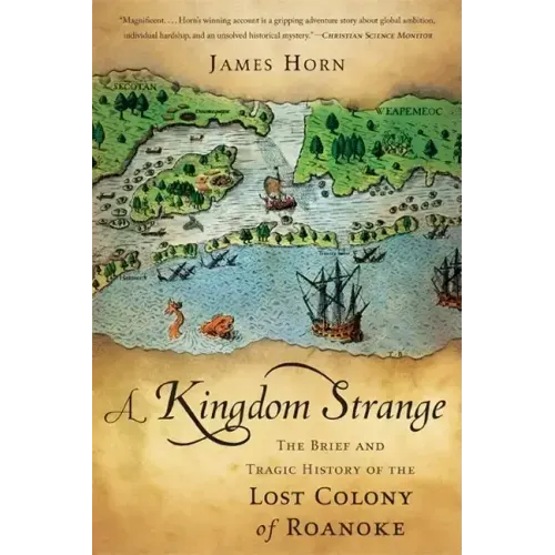 A Kingdom Strange: The Brief and Tragic History of the Lost Colony of Roanoke