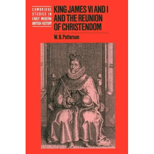 King James VI and I and the Reunion of Christendom