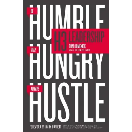 H3 Leadership: Be Humble. Stay Hungry. Always Hustle.