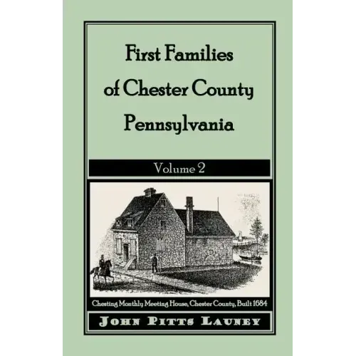 First Families of Chester County, Pennsylvania: Volume 2