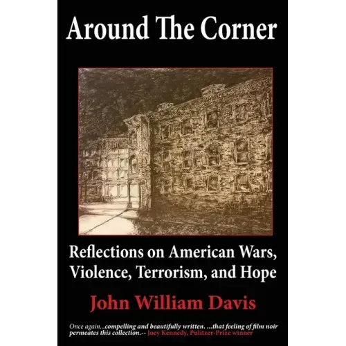 Around the Corner: Reflections on American Wars, Violence, Terrorism, and Hope