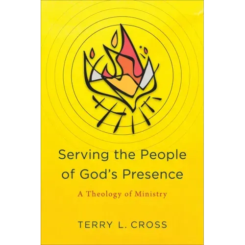 Serving the People of God's Presence: A Theology of Ministry