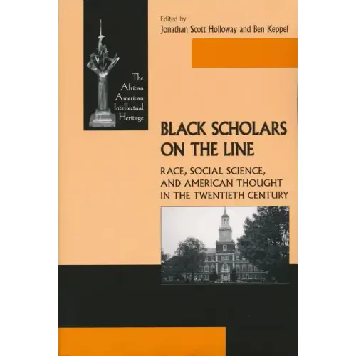 Black Scholars on the Line: Race, Social Science, and American Thought in the Twentieth Century