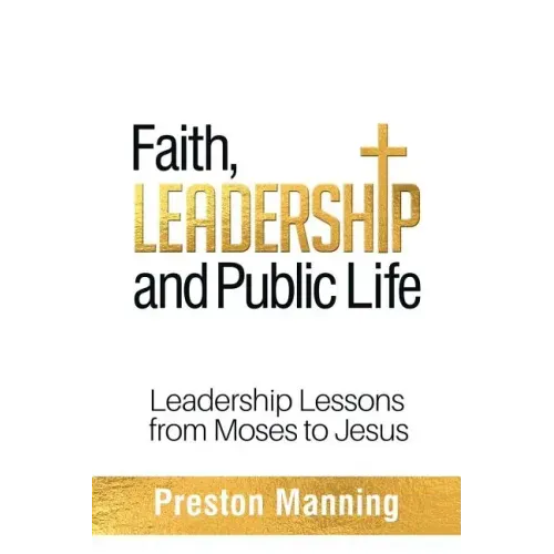 Faith, Leadership and Public Life: Leadership Lessons from Moses to Jesus