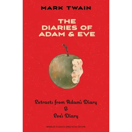 The Diaries of Adam & Eve (Warbler Classics Annotated Edition)
