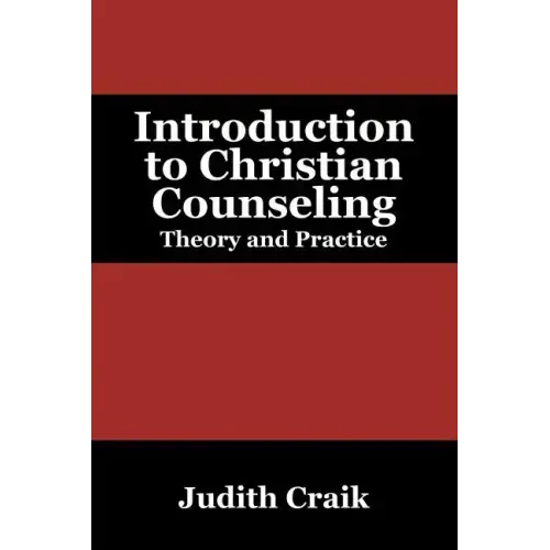 Introduction to Christian Counseling: Theory and Practice