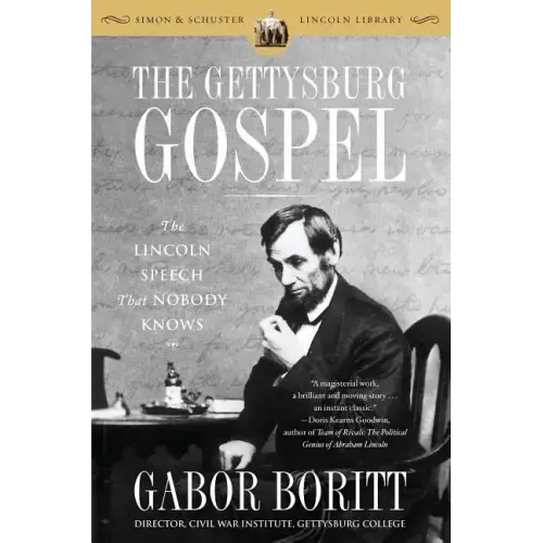 The Gettysburg Gospel: The Lincoln Speech That Nobody Knows