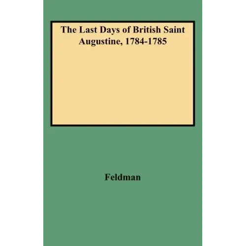 Last Days of British Saint Augustine, 1784-1785