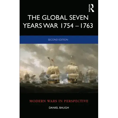 The Global Seven Years War 1754-1763: Britain and France in a Great Power Contest