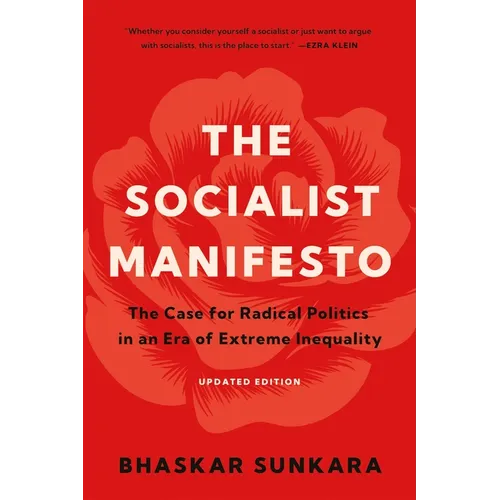 The Socialist Manifesto: The Case for Radical Politics in an Era of Extreme Inequality