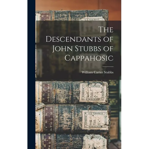 The Descendants of John Stubbs of Cappahosic