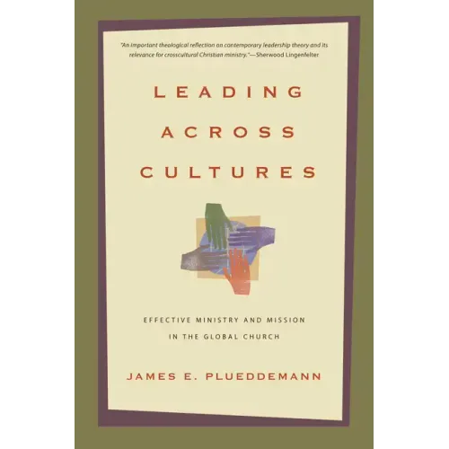 Leading Across Cultures: Effective Ministry and Mission in the Global Church