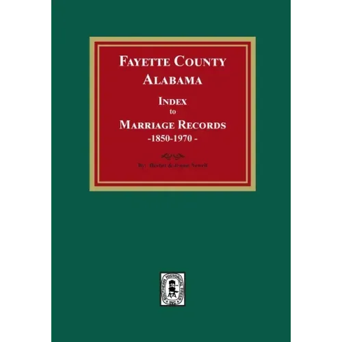 Fayette County, Alabama Index to Marriage Records, 1850-1970