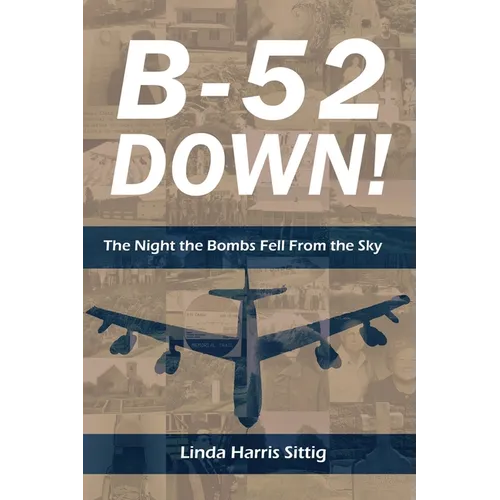 B-52 Down: The Night the Bombs Fell From the Sky