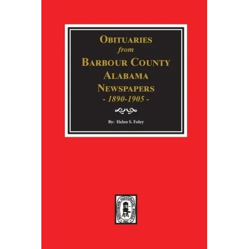 Obituaries from Barbour County, Alabama Newspapers, 1890-1905.