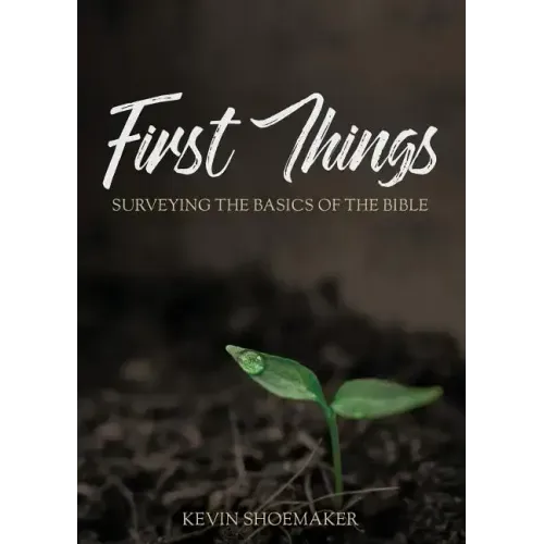 First Things: Surveying the Basics of the Bible