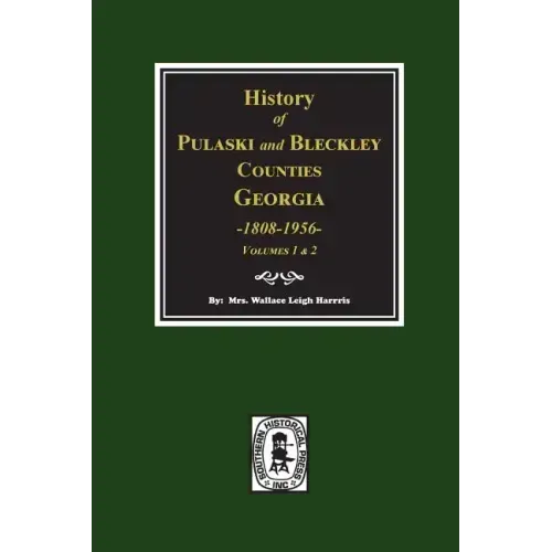 History of Pulaski and Bleckley Counties, Georgia 1808-1956. (Volumes 1 & 2)