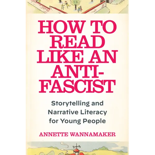 How to Read Like an Anti-Fascist: Storytelling and Narrative Literacy for Young People