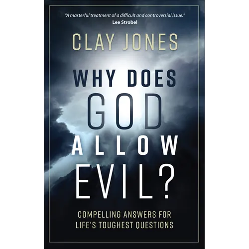 Why Does God Allow Evil?: Compelling Answers for Life's Toughest Questions