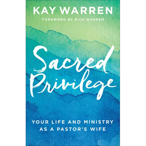 Sacred Privilege: Your Life and Ministry as a Pastor's Wife