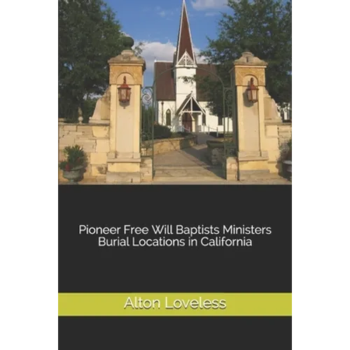 Pioneer Free Will Baptists Ministers Burial Locations in California