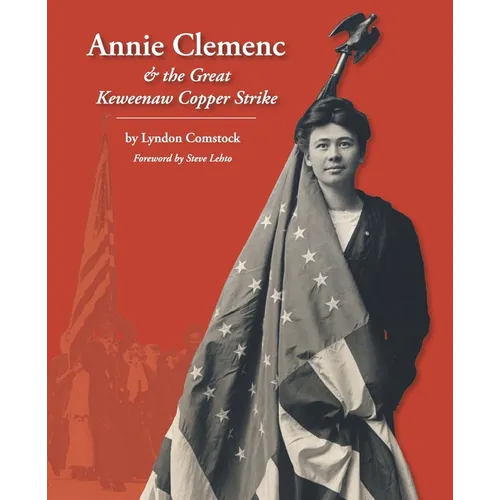 Annie Clemenc and the Great Keweenaw Copper Strike
