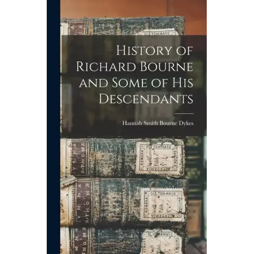 History of Richard Bourne and Some of his Descendants