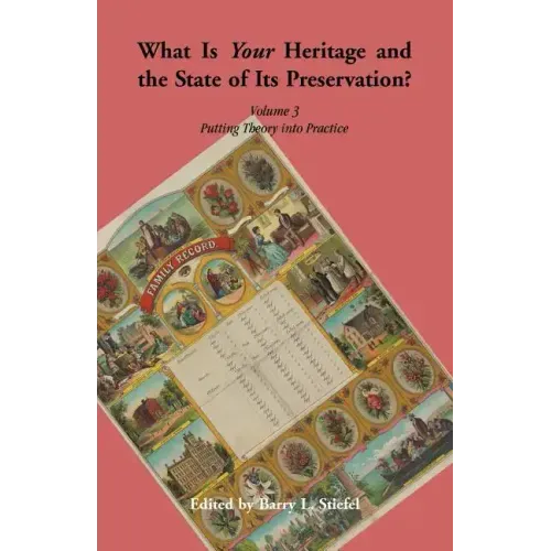 What is Your Heritage and the State of its Preservation? Volume 3. Putting Theory into Practice