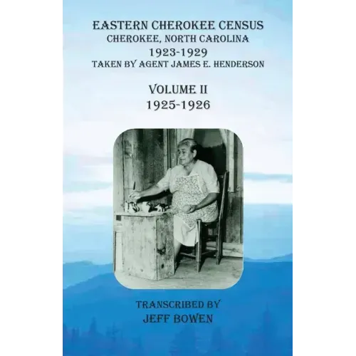 Eastern Cherokee Census, Cherokee, North Carolina, 1923-1929, Volume II (1925-1926): Taken by Agent James E. Henderson