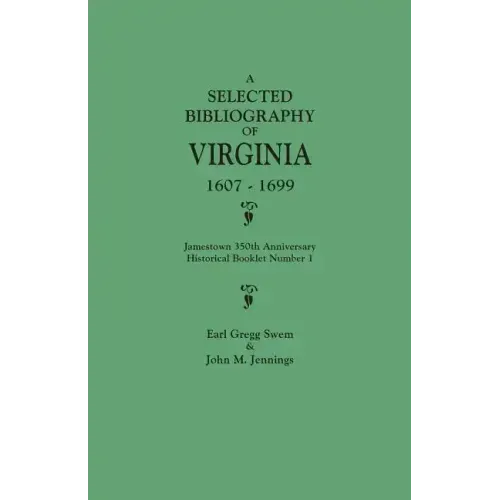 Selected Bibliography of Virginia, 1607-1699. Jamestown 350th Anniversary Historical Booklet Number 1